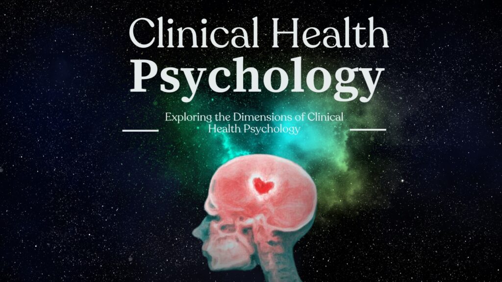 Title 'Clinical Health Psychology' in bold white text atop a starry cosmic background. Below, a translucent human skull silhouette reveals a glowing red heart within the brain region, surrounded by swirling teal and green nebula-like hues. Subtitle reads 'Exploring the Dimensions of Clinical Health Psychology,' emphasizing the intersection of mental and physical wellness through symbolic imagery of mind-body connection.